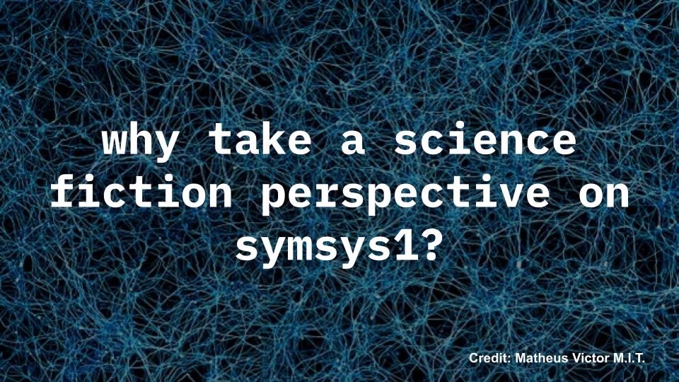 A powerpoint slide with brain cells with the text 'why take a science fiction perspective to symsys1?'